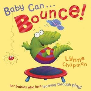 Baby Can... Bounce! by Lynne Chapman