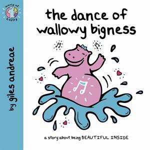 World Of Happy: The Dance Of The Wallowy Bigness by Giles Andreae