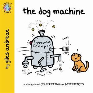 World Of Happy: The Dog Machine by Giles Andreae