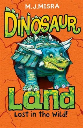 Dinosaur Land: Lost In The Wild! by M J Misra