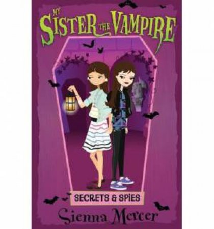 My Sister the Vampire 15 : Secrets and Spies by Sienna Mercer