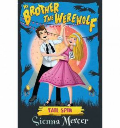 My Brother The Werewolf 01 : Tail Spin by Sienna Mercer