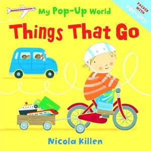 My Pop-Up World: Things that Go by Nicola Killen