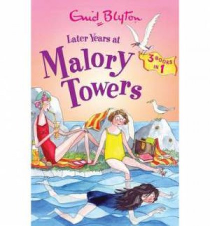 Malory Towers Collection: Later Years At Malory Towers by Enid Blyton