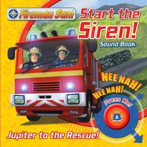 Fireman Sam: Start the Siren! Sound Book by Fireman Sam