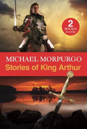 Stories of King Arthur by Michael Morpurgo