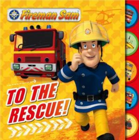 Fireman Sam To The Rescue! by Fireman Sam