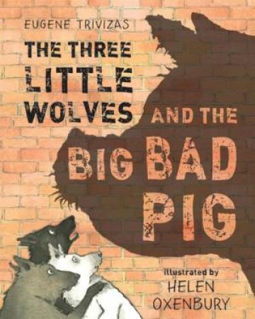 Three Little Wolves and the Big Bad Wolf by Helen Oxenbury