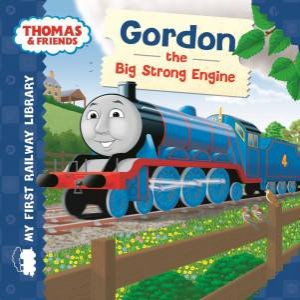 My First Railway Library: Gordon The Big Strong Engine by Various