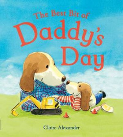 The Best Bit Of Daddy's Day by Claire Alexander