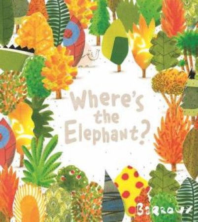 Where's The Elephant? by Barroux