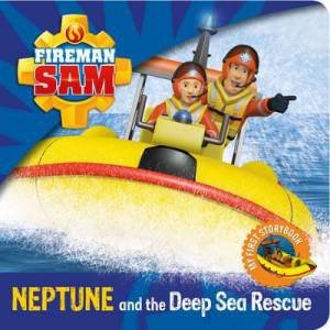 Fireman Sam: Neptune and The Deep Sea Rescue by Sam Fireman