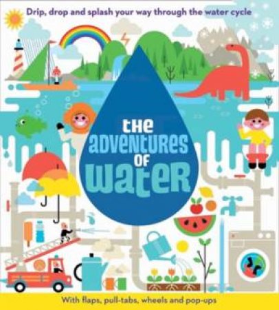 The Adventures Of Water by Rose Malcolm & Sean Sims