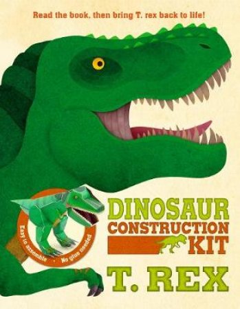 Dinosaur Construction Kit: T. Rex by Susie Brooks