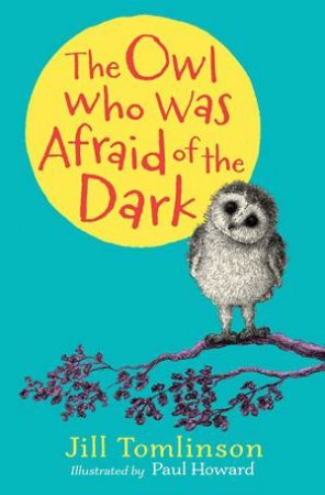 The Owl Who Was Afraid Of The Dark by Jill Tomlinson