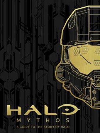 Halo Mythos: A Guide To The Story Of Halo by Various