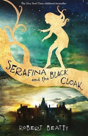 Serafina And The Black Cloak by Robert Beatty