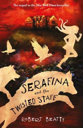 Serafina And The Twisted Staff by Robert Beatty