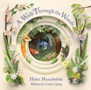 A Walk Through The Woods by Louise Greig & Helen Musselwhite