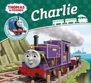 Thomas And Friends Engine Adventures:  Charlie by Thomas & Friends