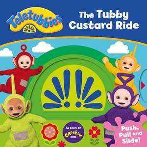 Teletubbies: The Tubby Custard Ride: A Pull and Pop Book by Teletubbies