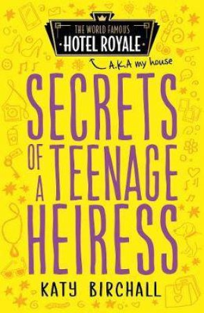 Secrets Of A Teenage Heiress by Katy Birchall