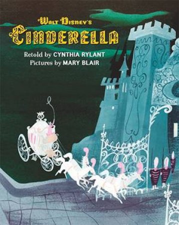 Walt Disney Classic: Cinderella by Cynthia Rylant & Mary Blair