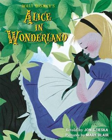 Walt Disney Classic: Alice In Wonderland by Jon Scieska & Mary Blair