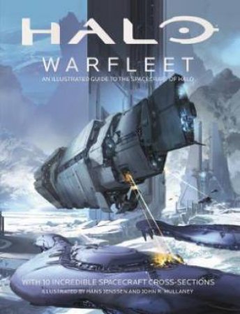 Halo Warfleet: An Illustrated Guide to the Spacecraft of Halo by Microsoft