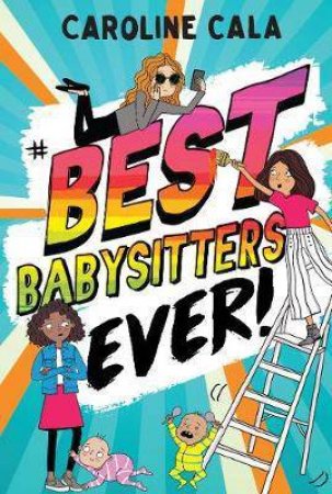 Best Babysitters Ever by Caroline Cala