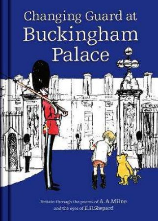 Winnie-the-Pooh: Changing Of The Guard At Buckingham Palace by A. A. Milne