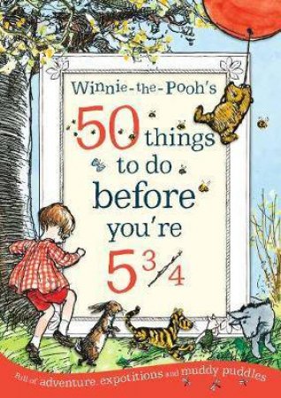 Winnie-The-Pooh: 50 Things To Do Before You're 5 3/4 by Winnie The Pooh