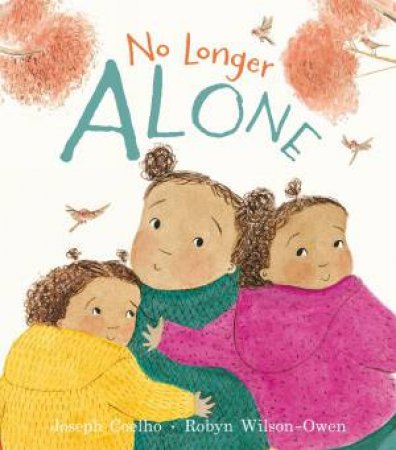 No Longer Alone by Joseph Coelho & Robyn Wilson-Own