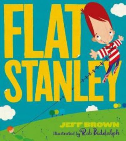 Flat Stanley by Jeff Brown & Rob Biddulph