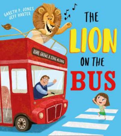 The Lion On The Bus by Gareth P Jones & Jeff Harter