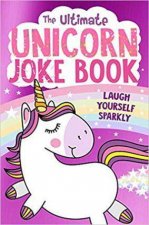 The Ultimate Unicorn Joke Book