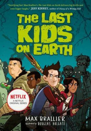 The Last Kids On Earth 01 by Max Brallier & Douglas Holgate