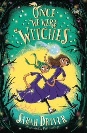 Once We Were Witches by Sarah Driver & Fabiola Santiago