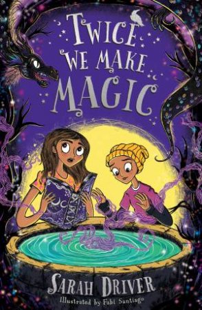 Twice We Make Magic by Sarah Driver & Fabiola Santiago