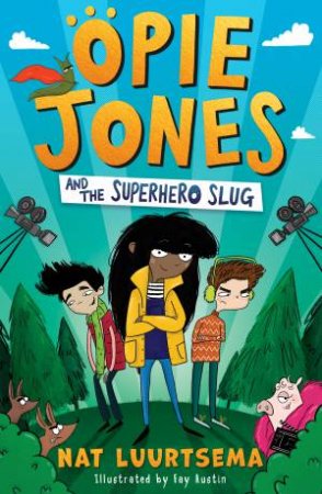 Opie Jones And The Superhero Slug by Nat Luurtsema