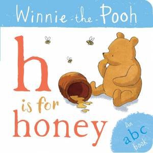 Winnie The Pooh: H Is For Honey (An ABC Book) by Various