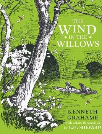 The Wind In The Willows by Kenneth Grahame & E.H Shepard