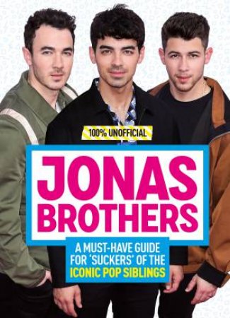 Jonas Brothers: 100% Unofficial by Malcolm Mackenzie