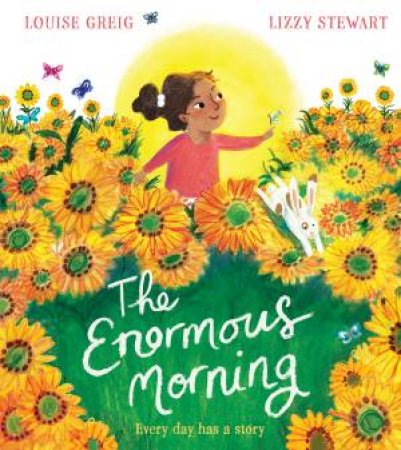 The Enormous Morning by Louise Greig & Lizzie Stewart