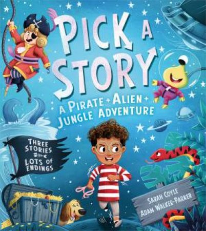 Pick A Story: A Pirate Alien Jungle Adventure by Sarah Coyle & Adam Walker-Parker