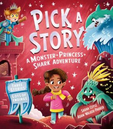 Pick A Story - A Monster Princess Shark Adventure by Sarah Coyle & Adam Walker-Parker