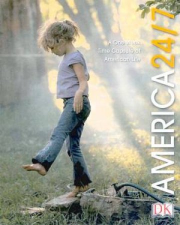 America 24/7: A One Week Time Capsule Of American Life by Various