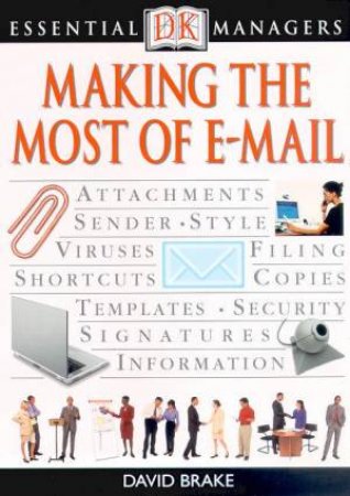 Essential Managers: Making The Most Of E-Mail by David Brake