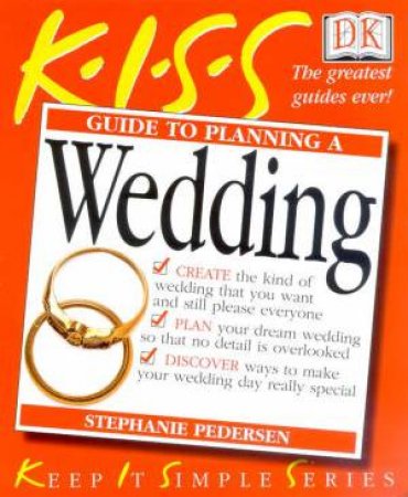 K.I.S.S. Guides: Planning A Wedding by Stephanie Pedersen