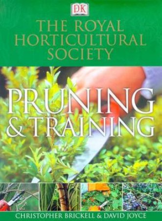 The Royal Horticultural Society: Pruning & Training by Brickell